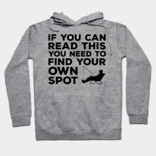 If you can read this you need to find your own spot funny fishing Hoodie